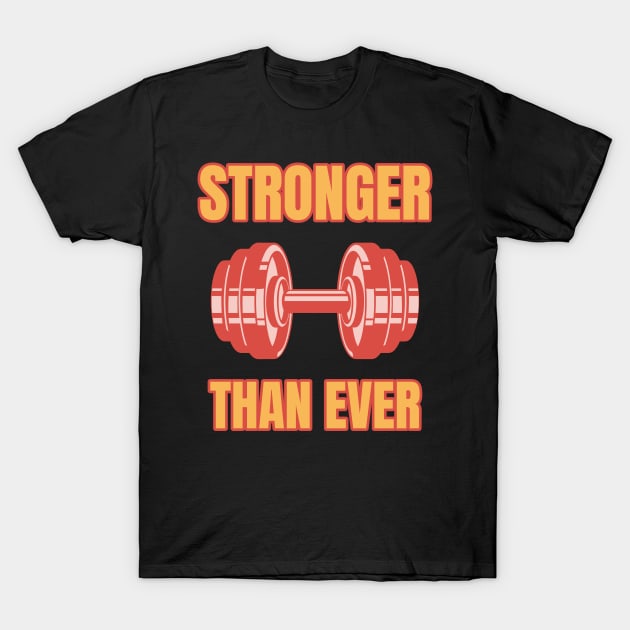 STRONGER THEN EVER T-Shirt by GalleryGlow